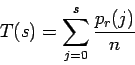\begin{displaymath}T(s)=\sum_{j=0}^{s}\frac{p_r(j)}{n}
\end{displaymath}