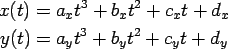 \begin{align*}x(t) &= a_x t^3 + b_x t^2 + c_x t + d_x \\
y(t) &= a_y t^3 + b_y t^2 + c_y t + d_y
\end{align*}