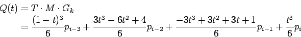 \begin{displaymath}\begin{split}
Q(t) &= T \cdot M \cdot G_k \\
&= \frac{(1-t)...
...3t^3 + 3t^2 + 3t + 1}{6}p_{i-1} + \frac{t^3}{6}p_i
\end{split}\end{displaymath}